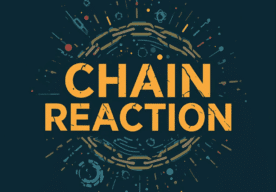 Chain Reaction